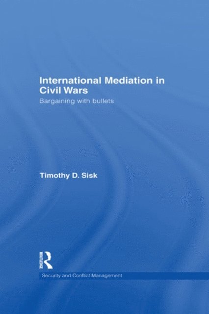 Timothy D Sisk - International Mediation in Civil Wars, E-bok