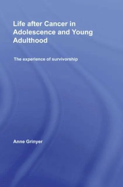 Anne Grinyer - Life After Cancer in Adolescence and Young Adulthood, E-bok. Tillgänglighet: Lägg i varukorg