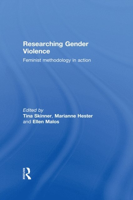 Ellen Malos, Marianne Hester, Tina Skinner - Researching Gender Violence, E-bok