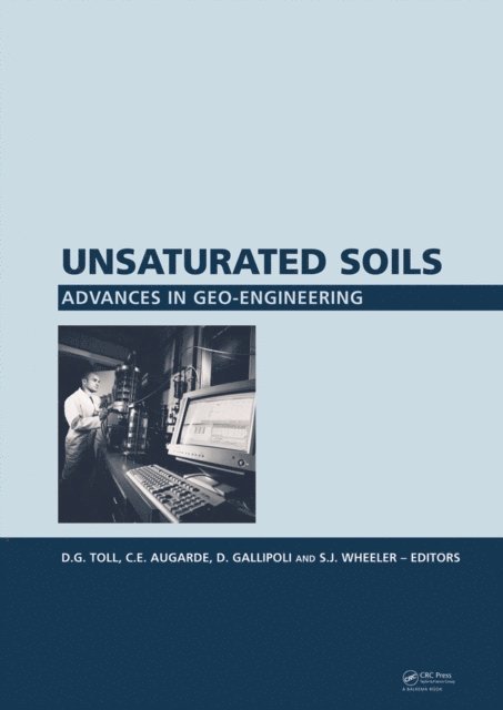 S.J. Wheeler, D. Gallipoli, C.E. Augarde, D.G. Toll - Unsaturated Soils. Advances in Geo-Engineering, E-bok