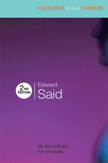 Bill Ashcroft, Pal Ahluwalia - Edward Said, E-bok
