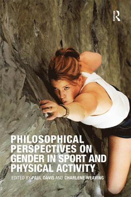 Charlene Weaving, Paul Davis - Philosophical Perspectives on Gender in Sport and Physical Activity, E-bok