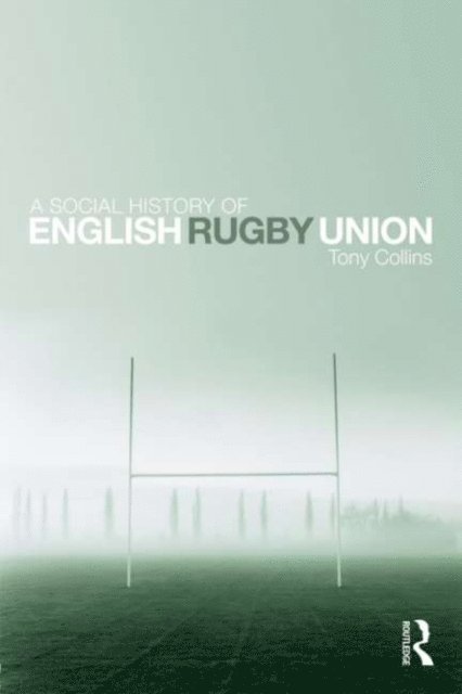 Tony Collins - Social History of English Rugby Union, E-bok