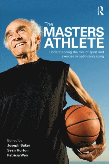 Patricia Weir, Sean Horton, Joe Baker - Masters Athlete, E-bok