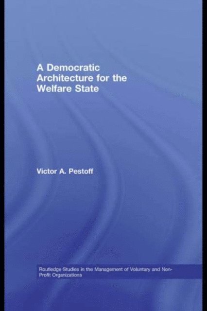 Victor A. Pestoff - Democratic Architecture for the Welfare State, E-bok