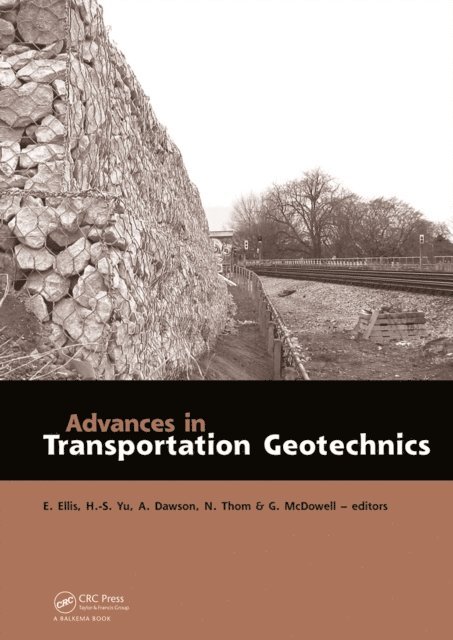 Nick Thom, Andrew R. Dawson, Glenn McDowell, Hai-Sui Yu, Ed Ellis - Advances in Transportation Geotechnics, E-bok