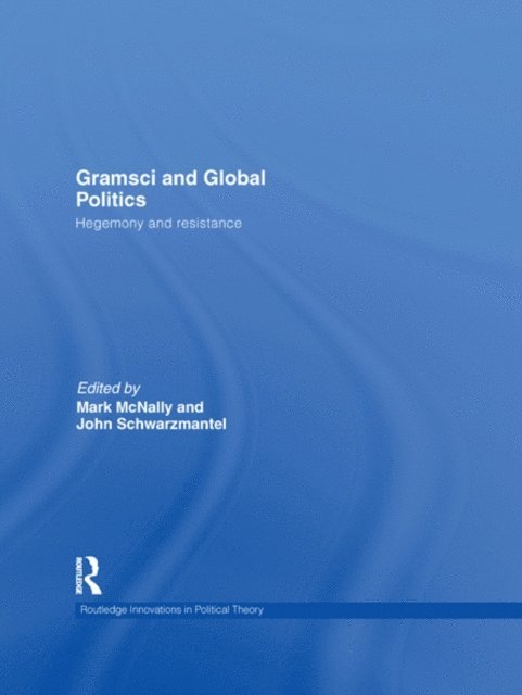 John Schwarzmantel, Mark McNally - Gramsci and Global Politics, E-bok