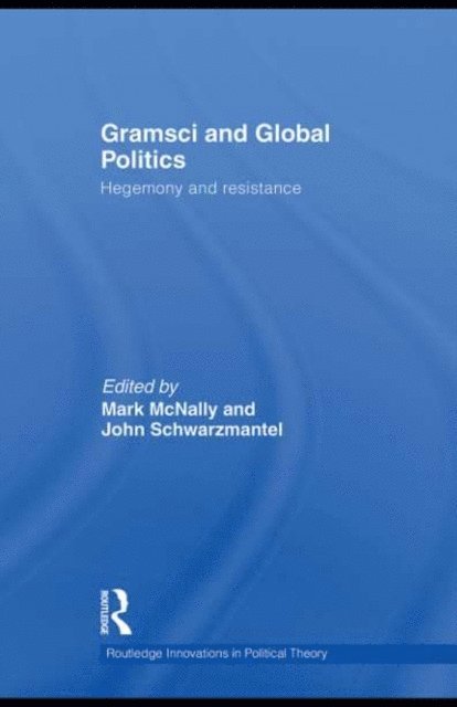 John Schwarzmantel, Mark McNally - Gramsci and Global Politics, E-bok