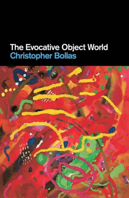 Christopher Bollas - Evocative Object World, E-bok