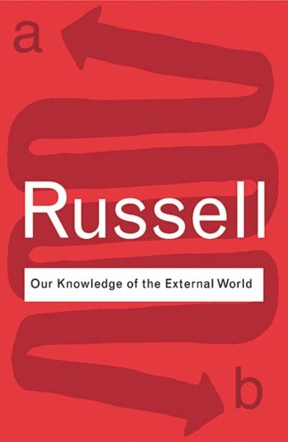 Bertrand Russell - Our Knowledge of the External World, E-bok