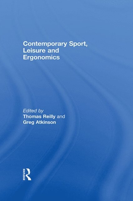 Greg Atkinson, Thomas Reilly - Contemporary Sport, Leisure and Ergonomics, E-bok