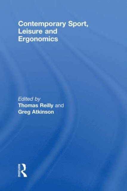 Greg Atkinson, Thomas Reilly - Contemporary Sport, Leisure and Ergonomics, E-bok