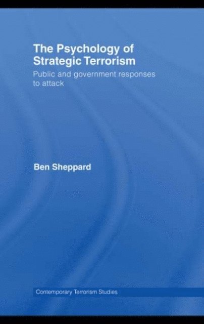Ben Sheppard - Psychology of Strategic Terrorism, E-bok