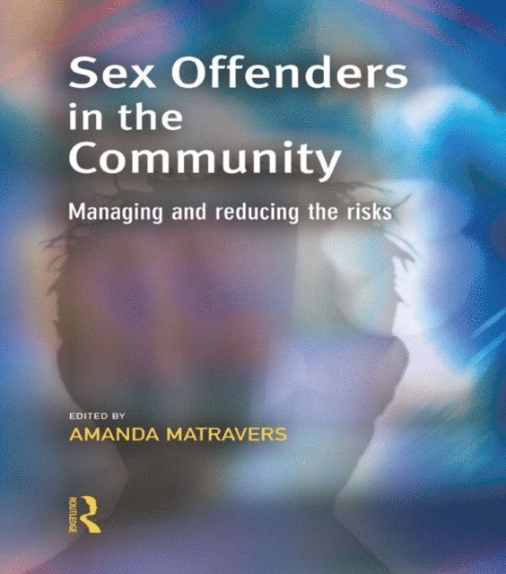 Amanda Matravers - Sex Offenders in the Community, E-bok