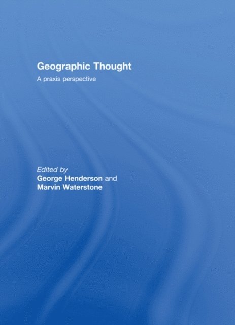 George Henderson, Marvin Waterstone - Geographic Thought, E-bok