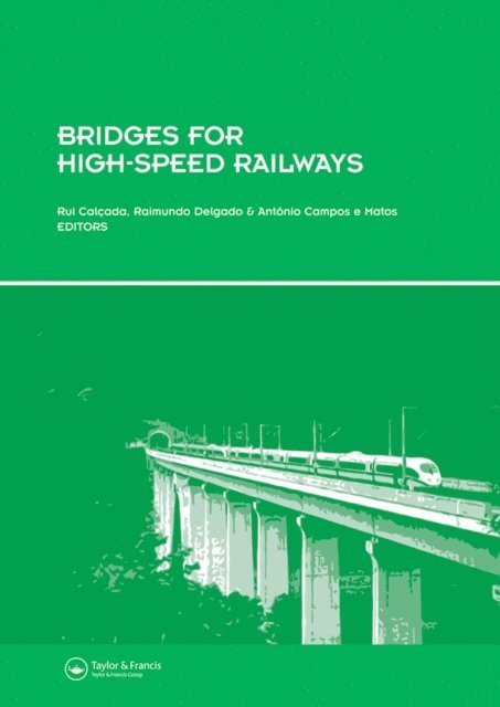 Antonio Campos e Matos, Raimundo Delgado, Rui Calcada - Bridges for High-Speed Railways, E-bok