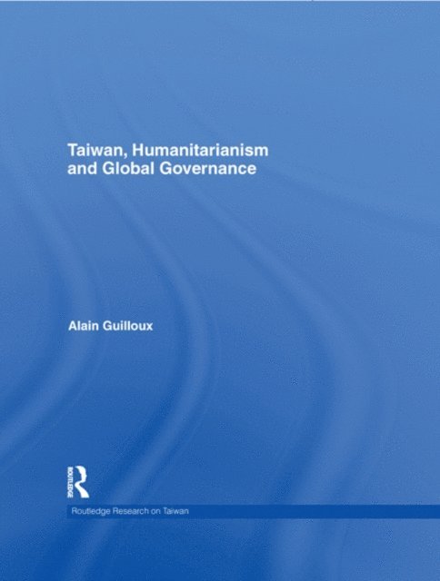 Alain Guilloux - Taiwan, Humanitarianism and Global Governance, E-bok