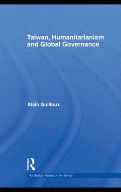 Alain Guilloux - Taiwan, Humanitarianism and Global Governance, E-bok