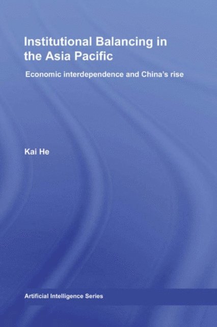Kai He - Institutional Balancing in the Asia Pacific, E-bok