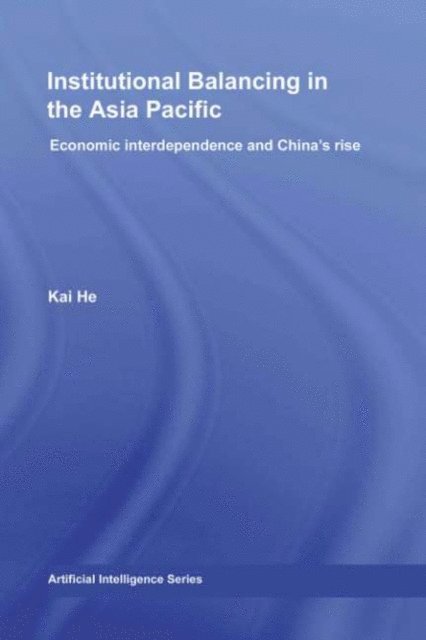 Kai He - Institutional Balancing in the Asia Pacific, E-bok