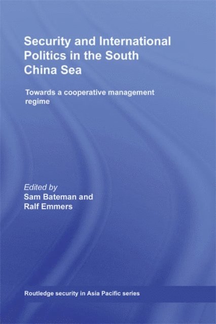 Ralf Emmers, Sam Bateman - Security and International Politics in the South China Sea, E-bok