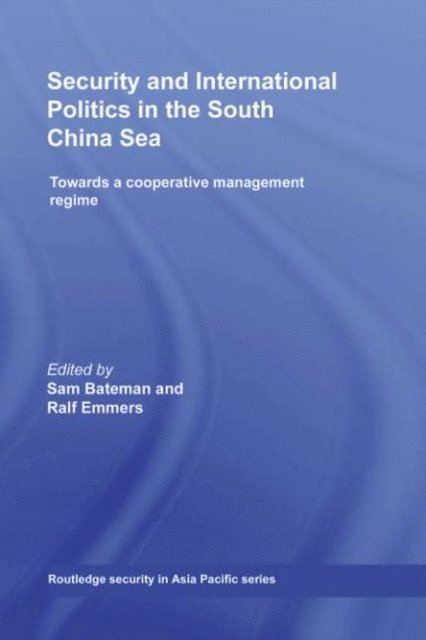 Ralf Emmers, Sam Bateman - Security and International Politics in the South China Sea, E-bok