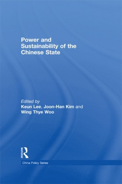Wing Thye Woo, Joon-Han Kim, Keun Lee - Power and Sustainability of the Chinese State, E-bok