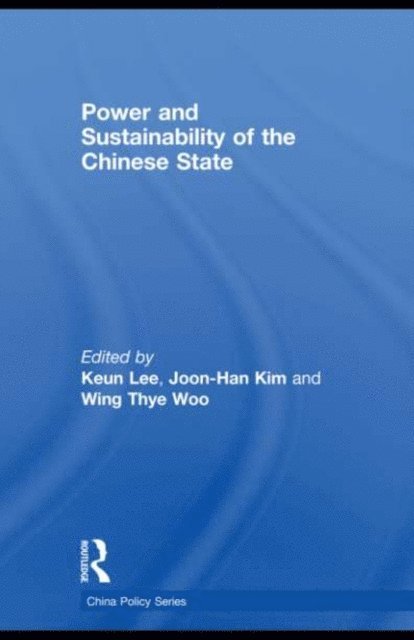 Wing Thye Woo, Joon-Han Kim, Keun Lee - Power and Sustainability of the Chinese State, E-bok