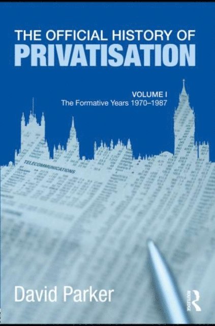 David Parker - Official History of Privatisation Vol. I, E-bok