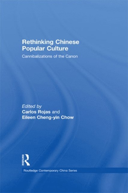 Eileen Chow, Carlos Rojas - Rethinking Chinese Popular Culture, E-bok
