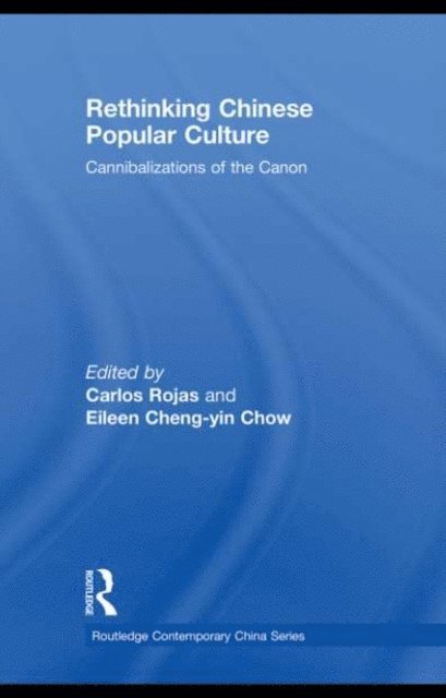 Eileen Chow, Carlos Rojas - Rethinking Chinese Popular Culture, E-bok
