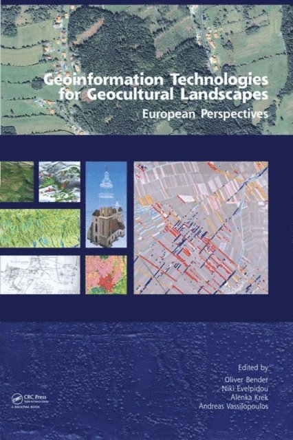 Alenka Krek, Oliver Bender, Niki Evelpidou, Andreas Vassilopoulos - Geoinformation Technologies for Geo-Cultural Landscapes: European Perspectives, E-bok