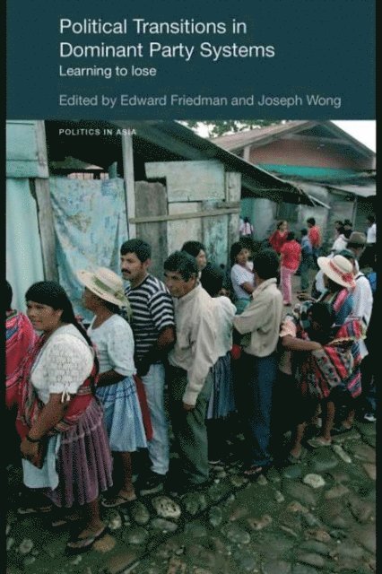Edward Friedman, Joseph Wong - Political Transitions in Dominant Party Systems, E-bok