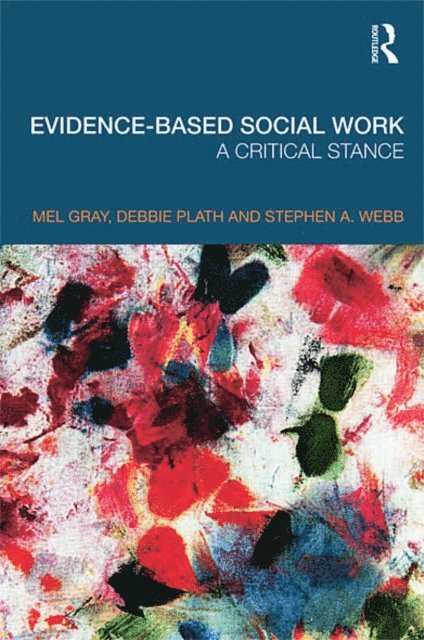 Stephen Webb, Debbie Plath, Mel Gray - Evidence-based Social Work, E-bok