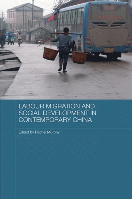 Rachel Murphy - Labour Migration and Social Development in Contemporary China, E-bok