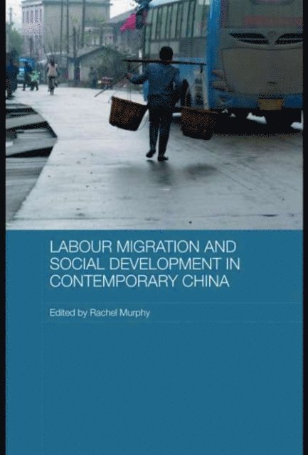 Rachel Murphy - Labour Migration and Social Development in Contemporary China, E-bok