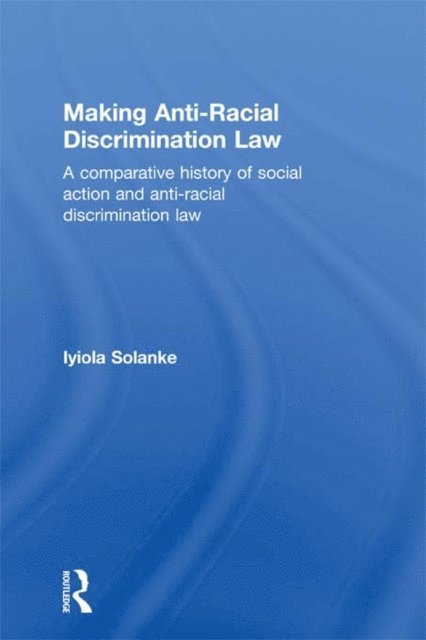 Iyiola Solanke - Making Anti-Racial Discrimination Law, E-bok