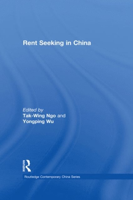 Yongping Wu, Tak-Wing Ngo - Rent Seeking in China, E-bok