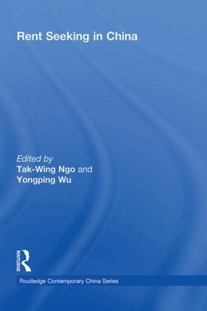 Yongping Wu, Tak-Wing Ngo - Rent Seeking in China, E-bok