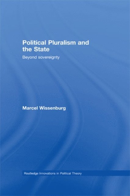 Marcel Wissenburg - Political Pluralism and the State, E-bok