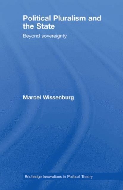 Marcel Wissenburg - Political Pluralism and the State, E-bok