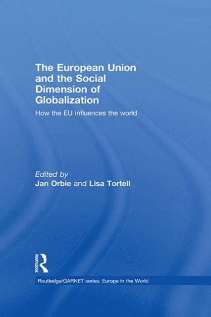 Lisa Tortell, Jan Orbie - European Union and the Social Dimension of Globalization, E-bok