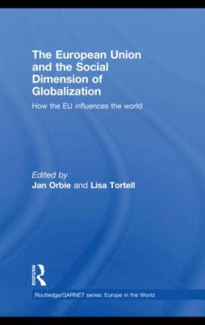 Lisa Tortell, Jan Orbie - European Union and the Social Dimension of Globalization, E-bok