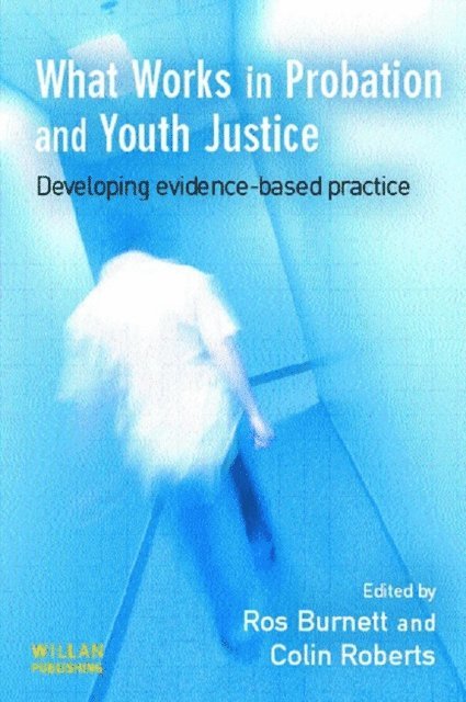 Colin Roberts, Ros Burnett - What Works in Probation and Youth Justice, E-bok