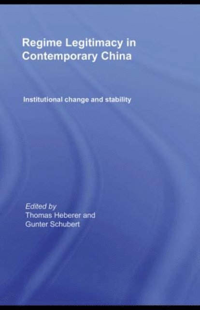 Gunter Schubert, Thomas Heberer - Regime Legitimacy in Contemporary China, E-bok