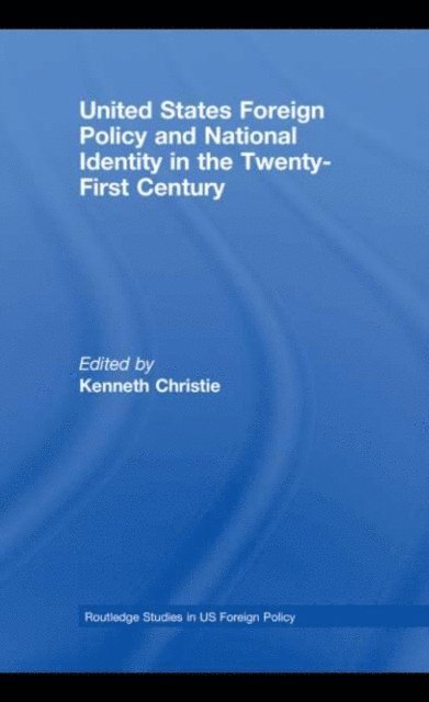 Kenneth Christie - United States Foreign Policy & National Identity in the 21st Century, E-bok