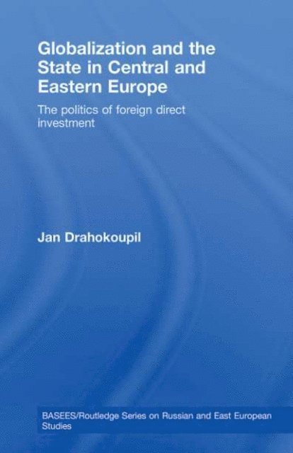 Jan Drahokoupil - Globalization and the State in Central and Eastern Europe, E-bok