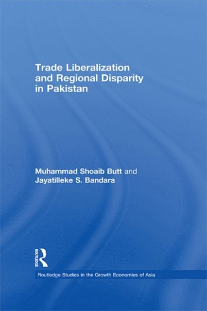 Jayatilleke S. Bandara, Muhammad Shoaib Butt - Trade Liberalisation and Regional Disparity in Pakistan, E-bok