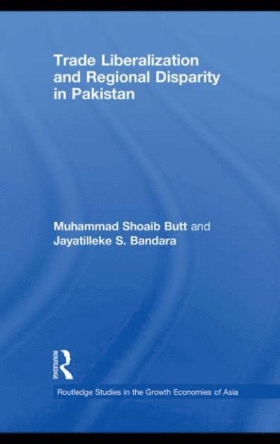 Jayatilleke S. Bandara, Muhammad Shoaib Butt - Trade Liberalisation and Regional Disparity in Pakistan, E-bok