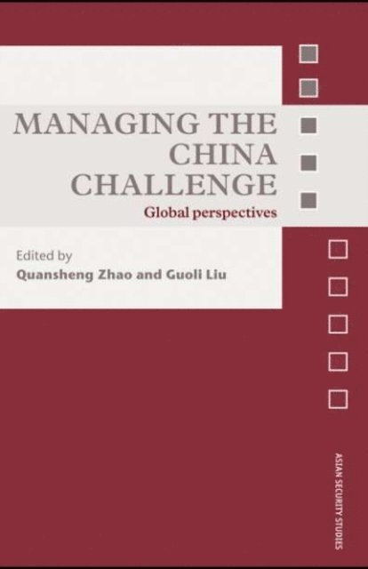 Guoli Liu, Quansheng Zhao - Managing the China Challenge, E-bok